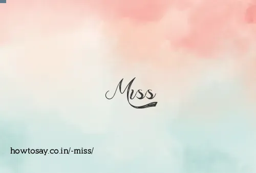  Miss