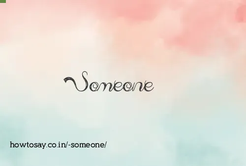  Someone