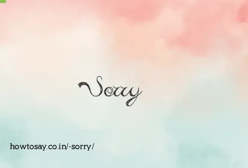  Sorry