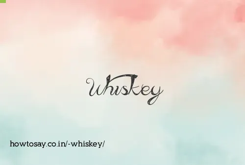  Whiskey