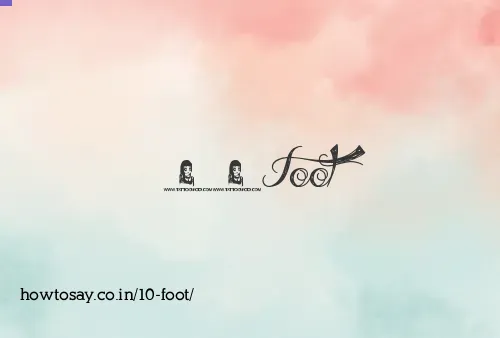 10 Foot