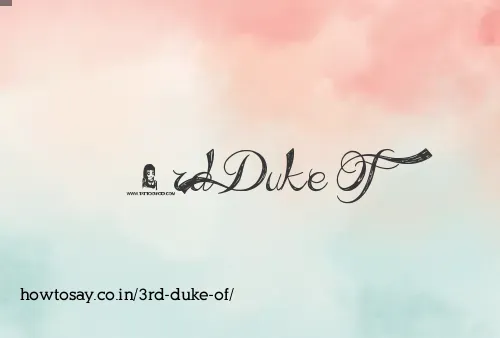 3rd Duke Of