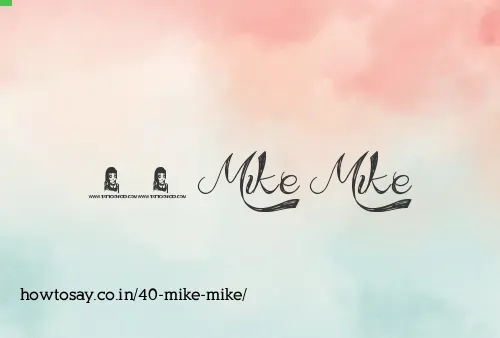 40 Mike Mike