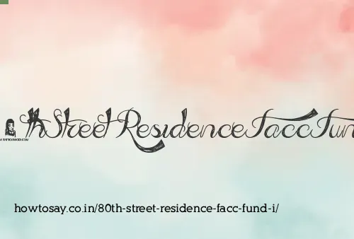 80th Street Residence Facc Fund I