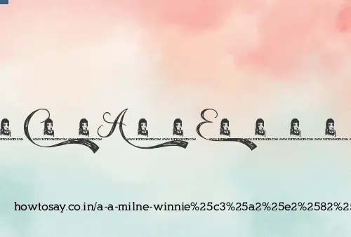 A A Milne Winnieâ€¦