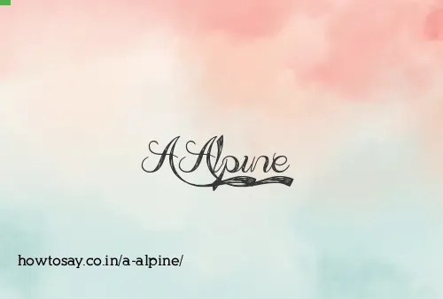 A Alpine