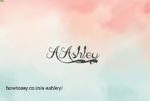 A Ashley