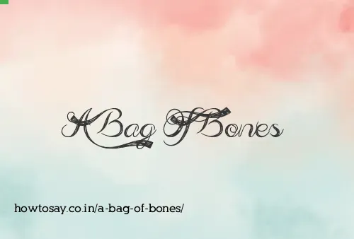 A Bag Of Bones