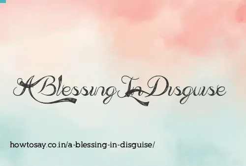A Blessing In Disguise