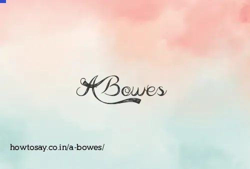 A Bowes