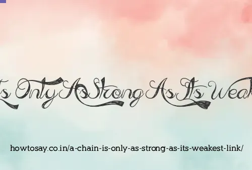 A Chain Is Only As Strong As Its Weakest Link