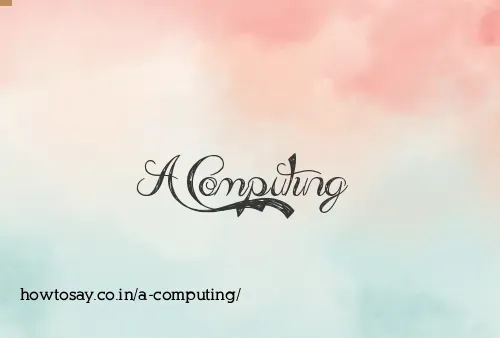A Computing