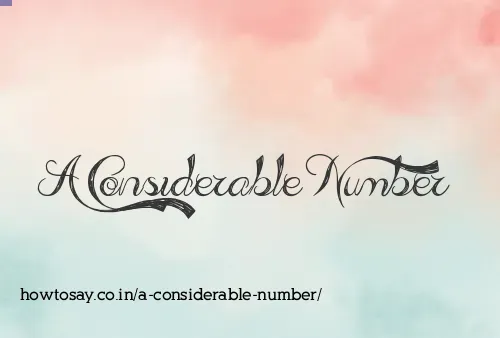 A Considerable Number