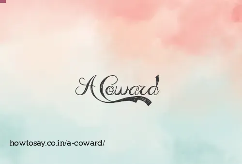 A Coward
