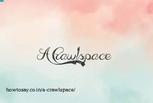 A Crawlspace