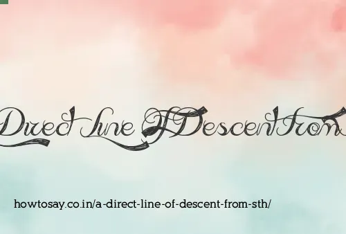 A Direct Line Of Descent From Sth