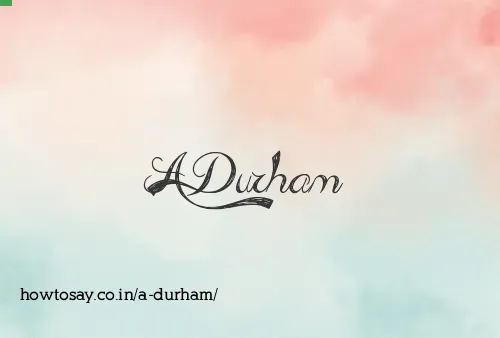 A Durham