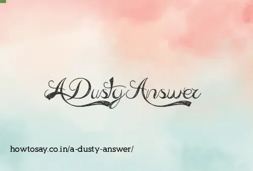 A Dusty Answer