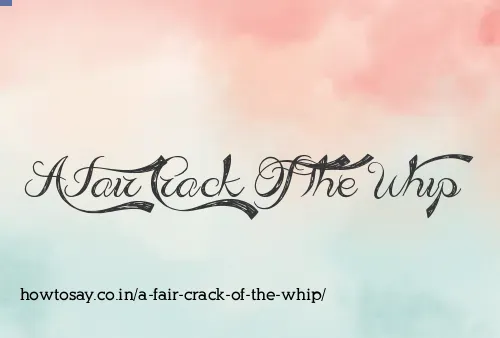 A Fair Crack Of The Whip