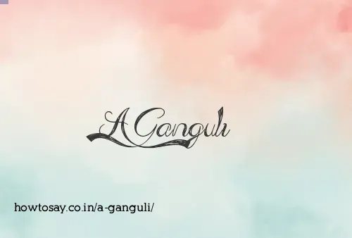 A Ganguli