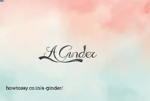 A Ginder
