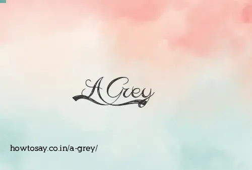 A Grey