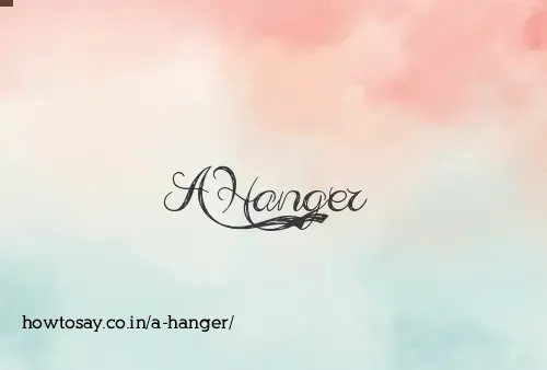 A Hanger