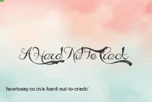 A Hard Nut To Crack