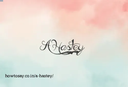 A Hastey