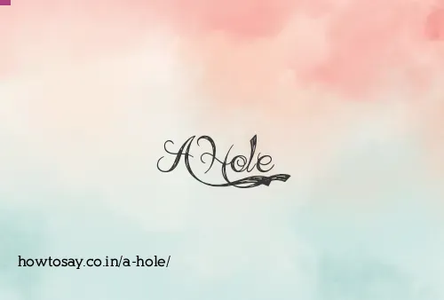 A Hole