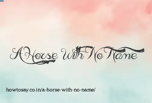 A Horse With No Name