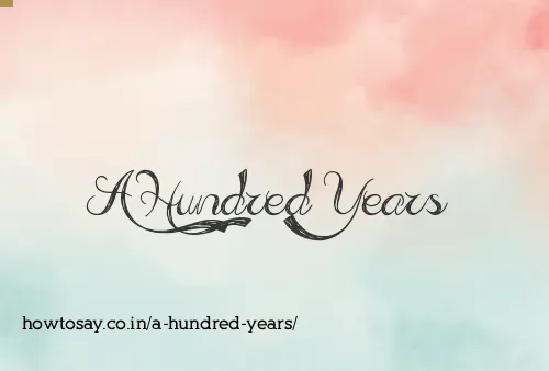 A Hundred Years