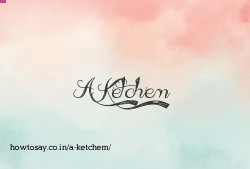 A Ketchem
