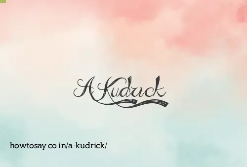 A Kudrick