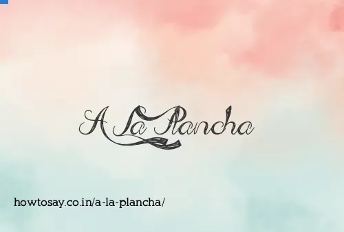 A La Plancha