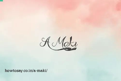 A Maki