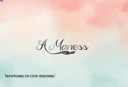 A Maness