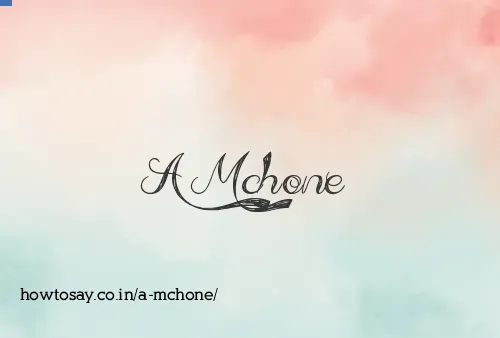 A Mchone