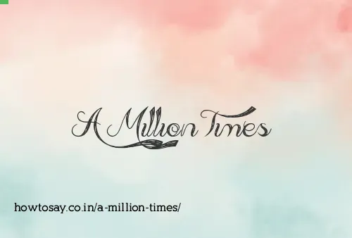 A Million Times