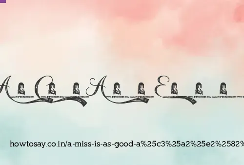 A Miss Is As Good Aâ€¦