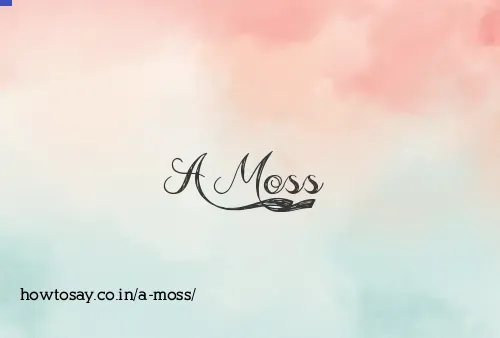 A Moss