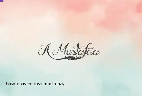 A Mustafaa