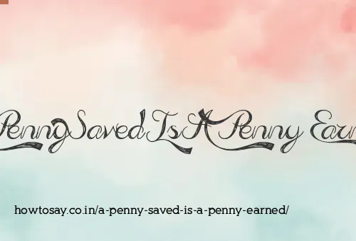 A Penny Saved Is A Penny Earned