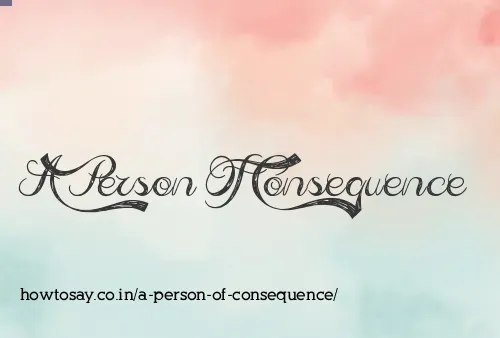A Person Of Consequence