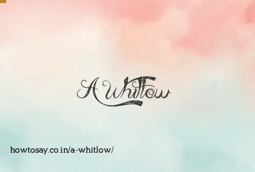 A Whitlow