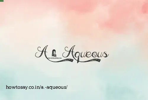 A. Aqueous