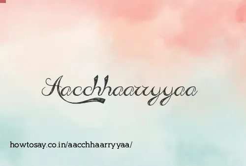 Aacchhaarryyaa