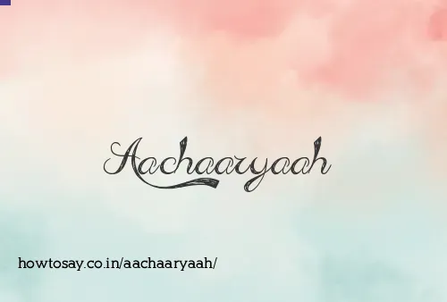 Aachaaryaah