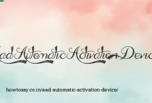 Aad Automatic Activation Device