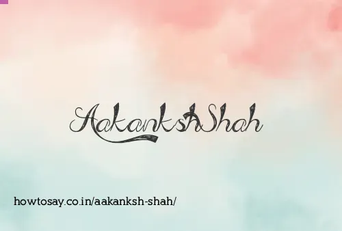 Aakanksh Shah